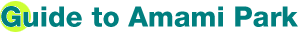 Guide to Amami Park